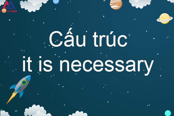 cau-truc-it-is-necessary